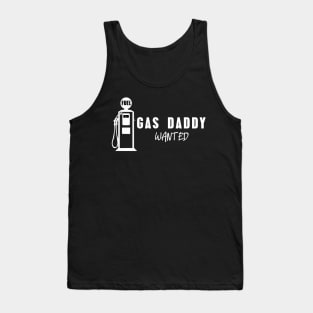 Gas daddy wanted 10 Tank Top